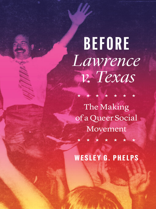 Title details for Before Lawrence v. Texas by Wesley G. Phelps - Available